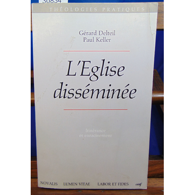 Delteil Gérard : L'EGLISE DISSEMINEE. : Itinérance et enracinement ...