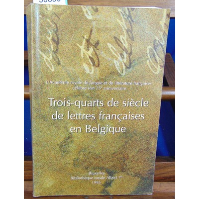 Collectif  : Trois-quarts de siècle de lettres françaises en Belgique...