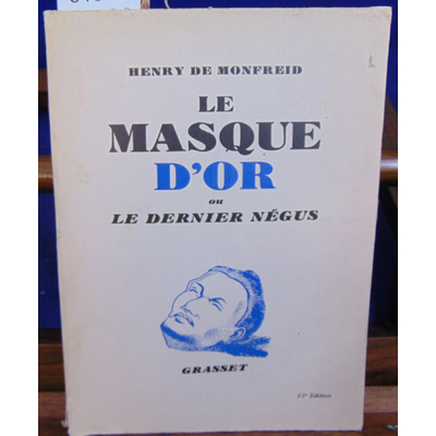 Monfreid Henry de : Le masque d'or Ou Le Dernier Negus...