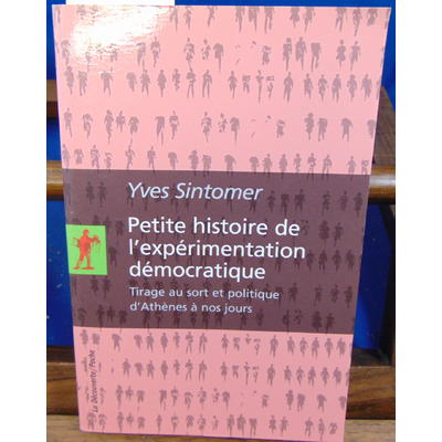Sintomer Yves : Petite histoire de l'expérimentation démocratique...