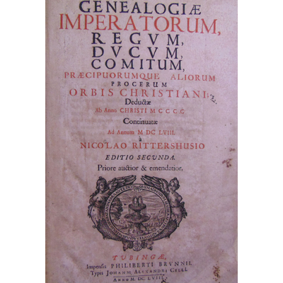 Rittershausen Nicolaus : Genealogicae  Imperatorum Regum, Ducum , Comitum, procerum Orbis Christiani ab anno C
