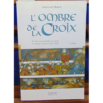 Marteil Jean-Louis : L'Ombre de la Croix...