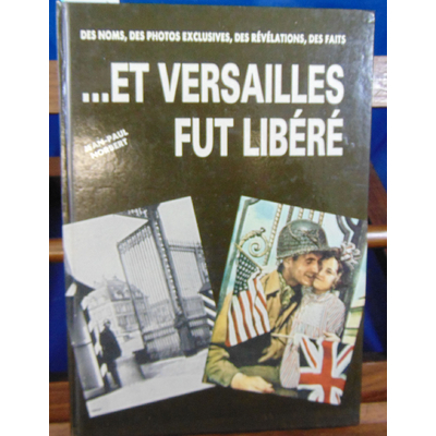 Norbert Jean Paul : Et Versailles fut libéré des noms Des photos exclusives des révélations Des faits...