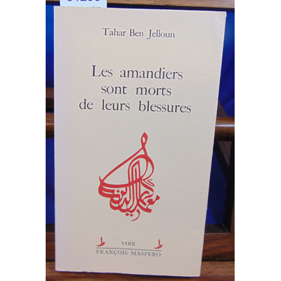 Jelloun Tahar : Les amandiers SONT MORTS DE LEURS BLESSURES...