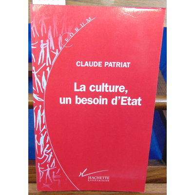 Patriat Claude : La culture, un besoin d'État...