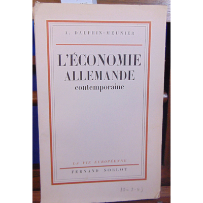 MEUNIER A. DAUPHIN : L'ECONOMIE ALLEMANDE contemporaine collection la vie européenne...