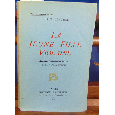 CLAUDEL PAUL : LA JEUNE FILLE VIOLAINE première version inedite de 1892 préface de jean royère...