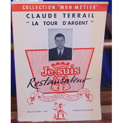TERRAIL CLAUDE : La Tour d'Argent "Je Suis Restaurateur "...