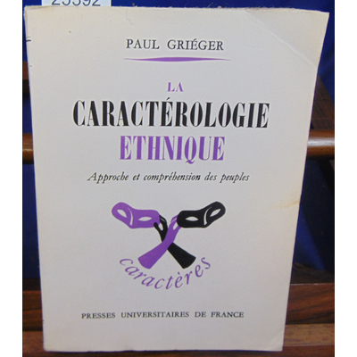 GRIEGER PAUL : La caractérologie ethnique Approche et compréhension des peuples...