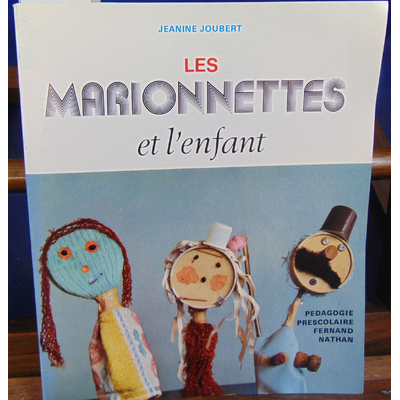 JOUBERT Jeanine : Les marionnettes et l'enfant...