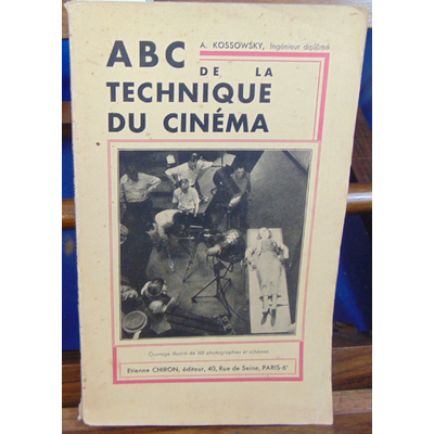 kossowsky A : ABC de la technique du cinéma 168 photographies...