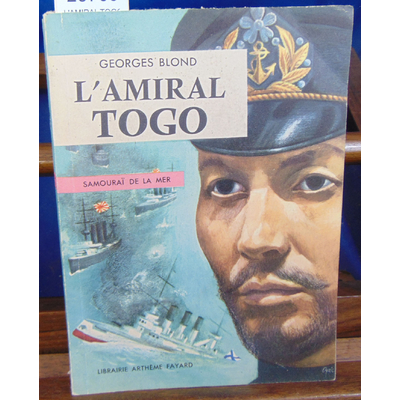 BLOND Georges : L'AMIRAL TOGO samourai de la mer...