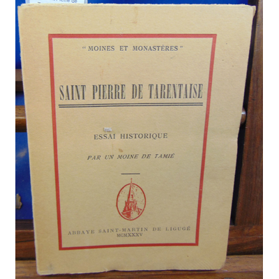 un moine  : Saint Pierre de Tarentaise. Essai historique...