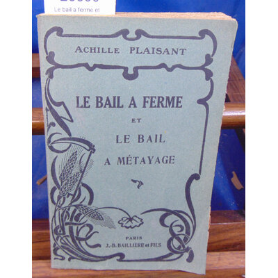 PLAISANT Achille : Le bail a ferme et le bail a métayage...