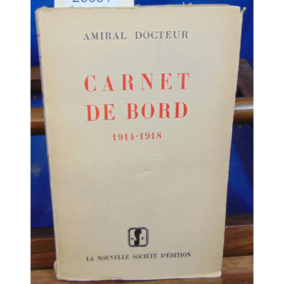 DOCTEUR AMIRAL : Carnet de bord 1914-1918...