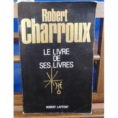 Charroux Robert : Le livre de ses livres...