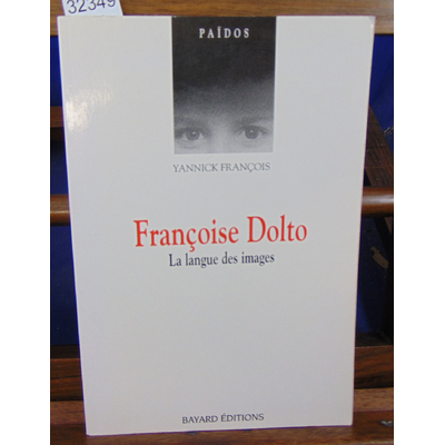 François Yannick : FRANCOISE DOLTO. La langue des images...