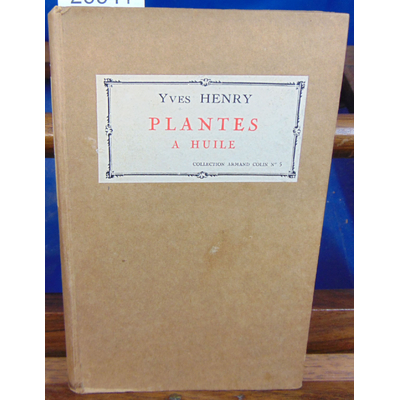 HENRY Yves : Agriculture coloniale : Plantes a huile...