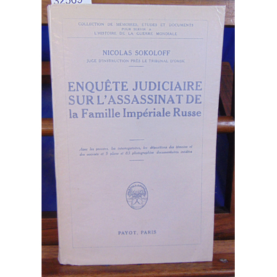 Sokoloff Nicolas : Enquête judiciaire Sur L'assassinat De La Famille Imperiale Russe...