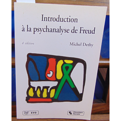 Dethy Michel : Introduction à la psychanalyse de Freud, 4e édition...