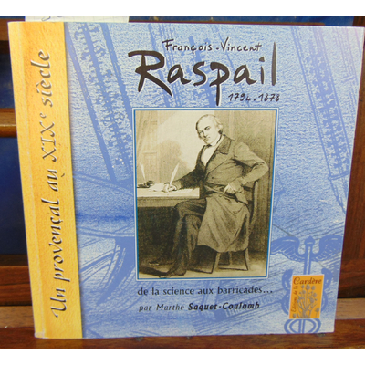 Saquet-Coulomb Marthe : François  Vincent Raspail (1794-1878) : de la science aux barricades...
