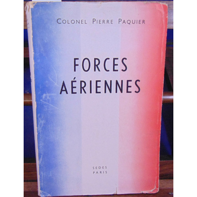 PAQUIER Pierre Colonel : FORCES AERIENNES...