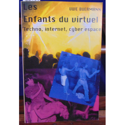 Buermann Uwe : LES ENFANTS DU VIRTUEL. Techno, Internet, Cyber espace...