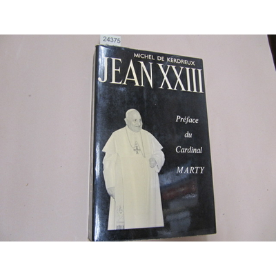 KERDREUX michel : Jean XXIII  pape de la bonté, préface du cardinal Marty...