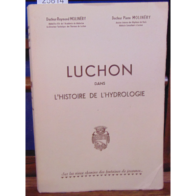 MOLINERY Raymond et : LUCHON dans l'histoire de l'hydrologie...