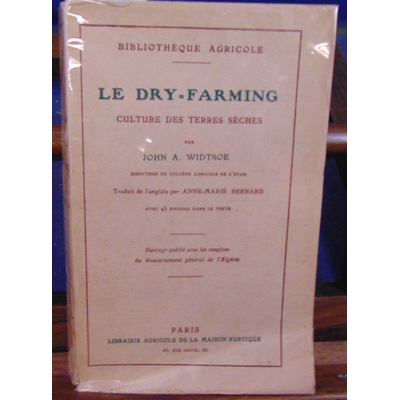 WIDTSOE JOHN : Le Dry-farming culture des terres sèches...