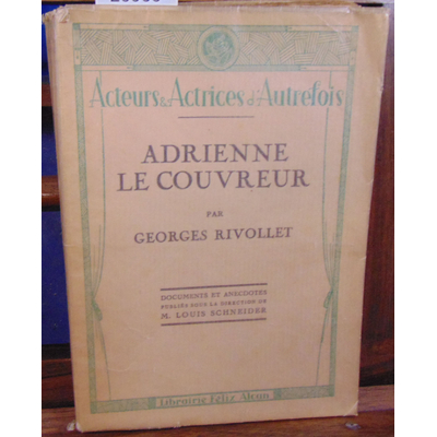 RIVOLLET Georges : Adrienne le couvreur documents et anecdotes...