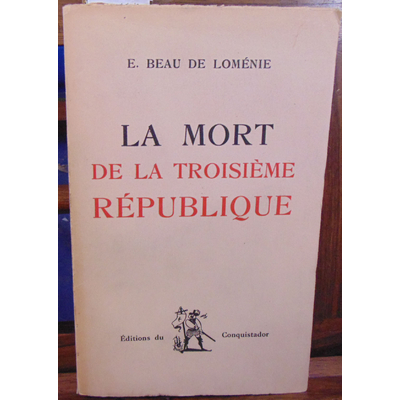 Loménie Beau de : La mort de la troisième république...