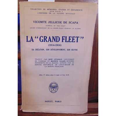 SCAPA Vicomte JELLICOE : La grand fleet 1914-1916 sa création, son développement...