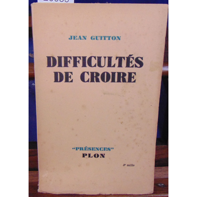 GUITTON JEAN : Difficultés de croire...