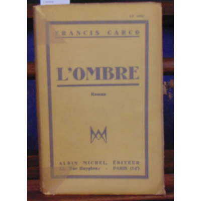 Carco Francis : L'ombre...