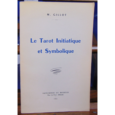 Gillot M : Le Tarot Initiatique et Symbolique...