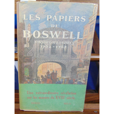 : Les papiers de Boswell. Amours à Londres 1762 1763...
