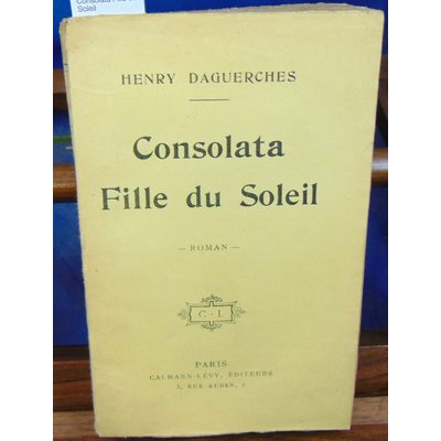 Daguerches Henry : Consolata Fille du Soleil...