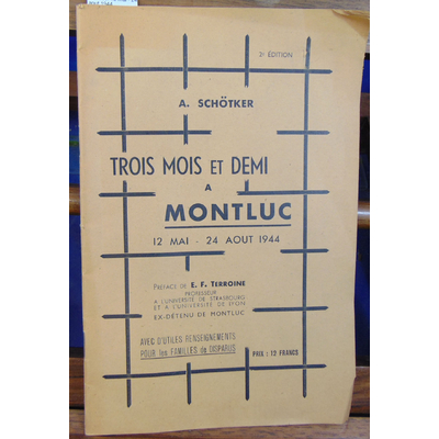 Schotker A : Trois mois et demi à Montluc. 12 mai - 24 aout 1944...