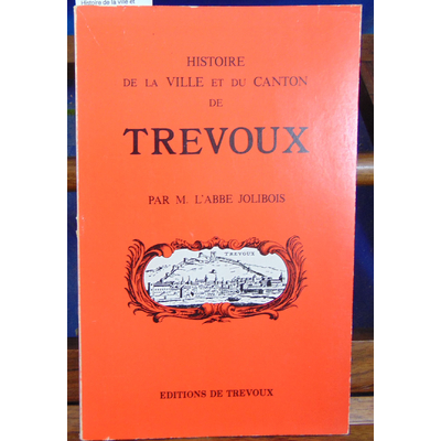 Jolibois  : Histoire de la ville et du canton de Trévoux...