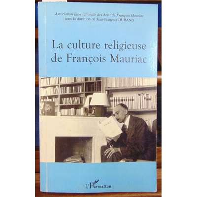 Durand J.-F : La culture religieuse de François Mauriac...