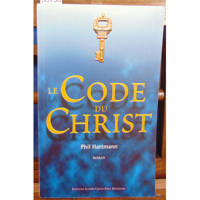Hartmann Phil : Le Code du Christ...