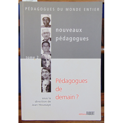 Houssaye Jean : Les Nouveaux pédagogues - tome 1 Pédagogues de la modernité...