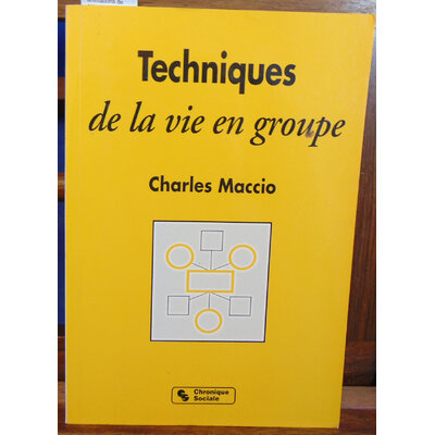 Maccio charles : Techniques de la vie en groupe-animations de groupe...
