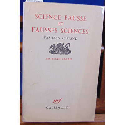 Rostand Jean : Science fausse et fausses sciences( avec un envoi de l'auteur)...