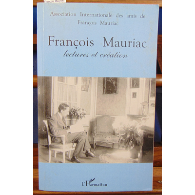 Durand Jean-François : François Mauriac : lectures et création...