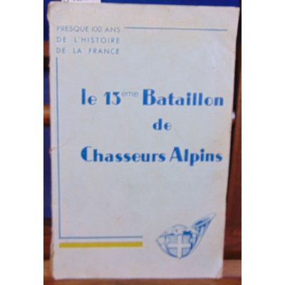 collectif  : Le 13eme Bataillon de chassseurs Alpins...