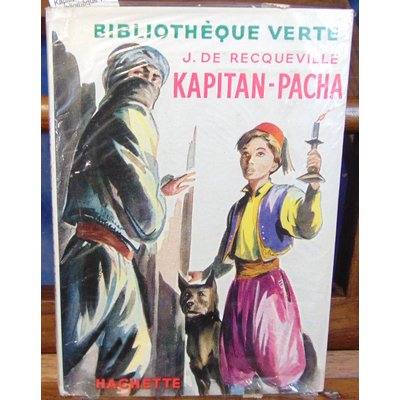 Recqueville  : Kapitan-Pacha.( bibliothèque verte )...