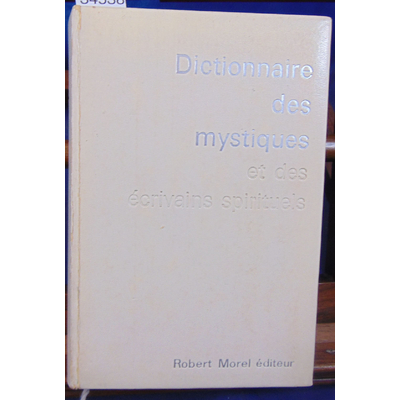 Ducarme  : dictionnaire des mystiques et des écrivains spirituels (robert Morel)...
