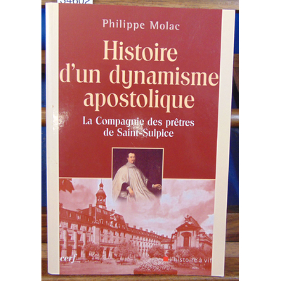 Molac Philippe : Histoire d'un dynamisme apostolique : La Compagnie des prêtres de Saint-Sulpice...